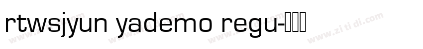 rtwsjyun yademo regu字体转换